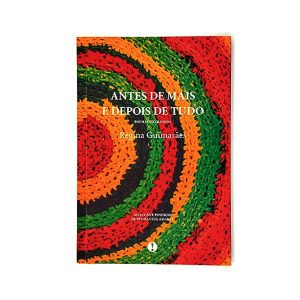 Antes de Mais e Depois de Tudo :: Regina Guimarães
