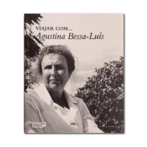 Viajar Com... Agustina Bessa-Luís :: Lourença Baldaque