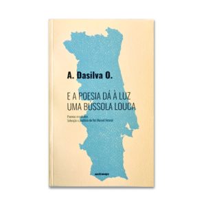 E a Poesia Dá à Luz Uma Bússola Louca :: A. Dasilva O.