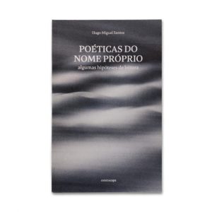Poéticas do Nome Próprio - algumas hipóteses de leitura :: Hugo Miguel Santos